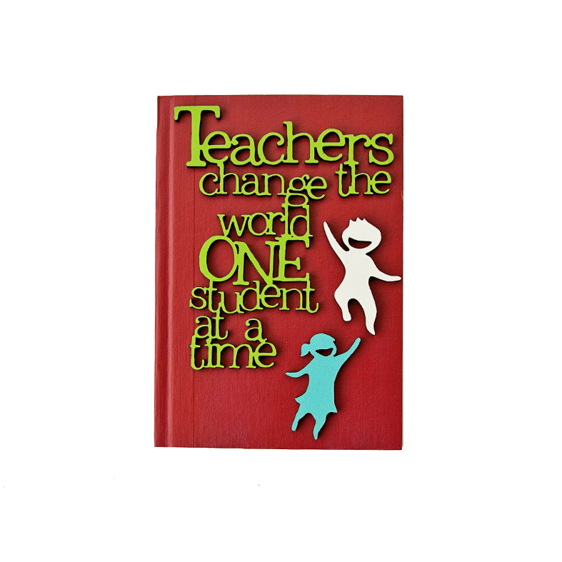 Teachers Change the World! Notebook - Various Colours