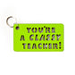 'You're A Classy Teacher' Keyring