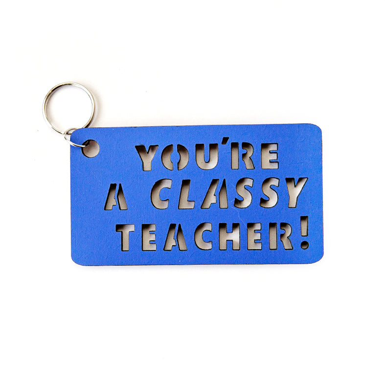 'You're A Classy Teacher' Keyring
