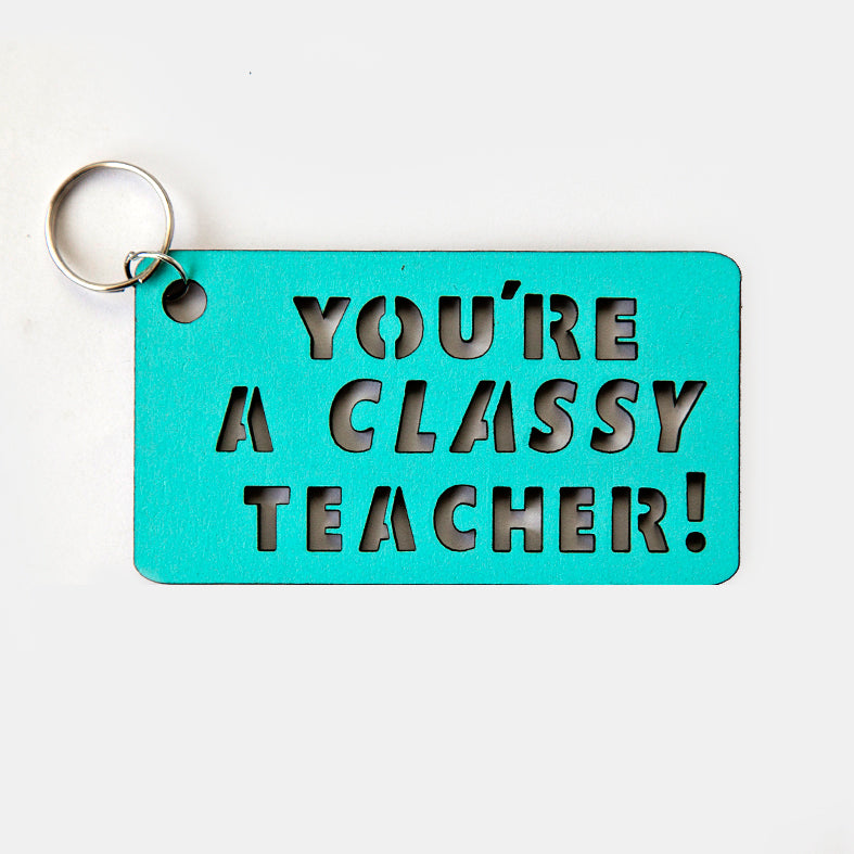 'You're A Classy Teacher' Keyring