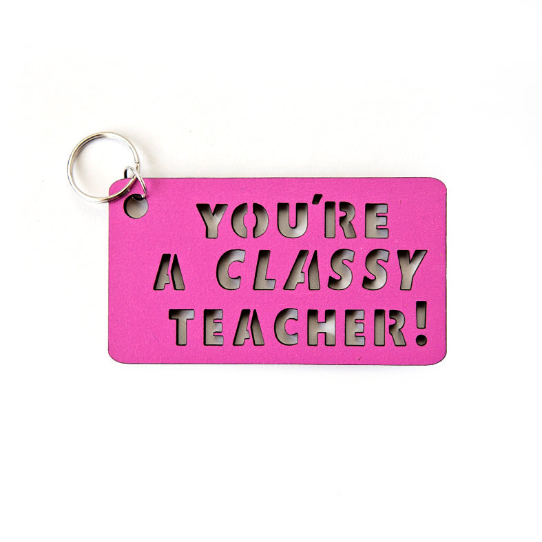 'You're A Classy Teacher' Keyring